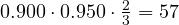 0.900\cdot 0.950\cdot\frac{2}{3} = 57