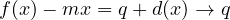 f(x) - mx = q + d(x) \to q