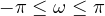 -\pi \le \omega \le \pi