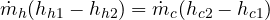\dot m_h(h_{h1} - h_{h2}) = \dot m_c(h_{c2} - h_{c1})