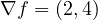 \nabla f = (2, 4)