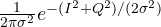 \frac{1}{2\pi\sigma^2}e^{-(I^2 + Q^2)/(2\sigma^2)}