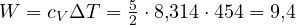 W = c_V\Delta T = \frac{5}{2}\cdot 8{,}314\cdot 454 = 9{,}4