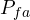 P_{fa}