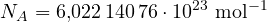 \[ N_A = 6{,}022\,140\,76\cdot 10^{23}\ \text{mol}^{-1} \]