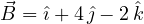 \vec B = \hat\imath + 4\,\hat\jmath - 2\,\hat k