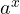 a^x