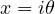 x = i\theta