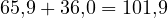 65{,}9 + 36{,}0 = 101{,}9