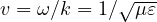 v = \omega/k = 1/\sqrt{\mu\varepsilon}