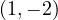 (1, -2)
