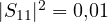 |S_{11}|^2 = 0{,}01