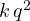 k\,q^2