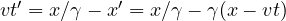 vt' = x/\gamma - x' = x/\gamma - \gamma(x - vt)
