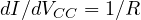 dI/dV_{CC} = 1/R