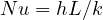 Nu = hL/k