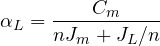 \[ \alpha_L = \frac{C_m}{nJ_m + J_L/n} \]