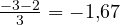\frac{-3 - 2}{3} = -1{,}67