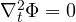 \nabla_t^2\Phi = 0