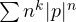 \sum n^k|p|^n