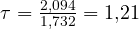 \tau = \frac{2{,}094}{1{,}732} = 1{,}21