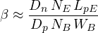 \[ \beta \approx \frac{D_n\,N_E\,L_{pE}}{D_p\,N_B\,W_B} \]