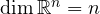 \dim\mathbb R^n = n
