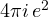 4\pi i\,e^2