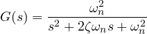 \[ G(s) = \frac{\omega_n^2}{s^2 + 2\zeta\omega_n s + \omega_n^2} \]