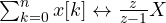 \sum_{k=0}^{n}x[k] \leftrightarrow \frac{z}{z - 1}X