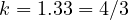 k = 1.33 = 4/3