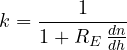 \[ k = \frac{1}{1 + R_E\,\frac{dn}{dh}} \]