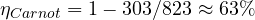 \eta_{Carnot} = 1 - 303/823 \approx 63\%