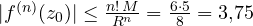 |f^{(n)}(z_0)| \le \frac{n!\,M}{R^n} = \frac{6\cdot 5}{8} = 3{,}75