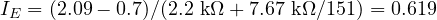 I_E = (2.09 - 0.7)/(2.2\text{ k}\Omega + 7.67\text{ k}\Omega/151) = 0.619