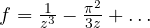 f = \frac{1}{z^3} - \frac{\pi^2}{3z} + \dots