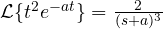 \mathcal L\{t^2e^{-at}\} = \frac{2}{(s + a)^3}