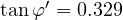 \tan\varphi' = 0.329