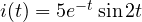 i(t) = 5e^{-t}\sin 2t