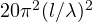 20\pi^2(l/\lambda)^2