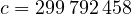 c = 299\,792\,458