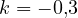 k = -0{,}3