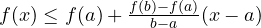 f(x) \le f(a) + \frac{f(b) - f(a)}{b - a}(x - a)