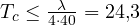 T_c \le \frac{\lambda}{4\cdot 40} = 24{,}3