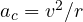 a_c = v^2/r