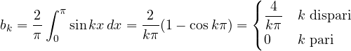 \[ b_k = \frac2\pi\int_0^\pi\sin kx\,dx = \frac{2}{k\pi}(1 - \cos k\pi) = \begin{cases}\dfrac{4}{k\pi} & k \text{ dispari}\\ 0 & k \text{ pari}\end{cases} \]
