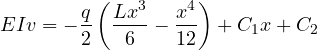 \[ EIv = -\frac{q}{2}\left(\frac{Lx^3}{6} - \frac{x^4}{12}\right) + C_1x + C_2 \]