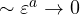 \sim\varepsilon^a \to 0