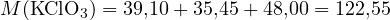 M(\text{KClO}_3) = 39{,}10 + 35{,}45 + 48{,}00 = 122{,}55