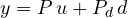 y = P\,u + P_d\,d